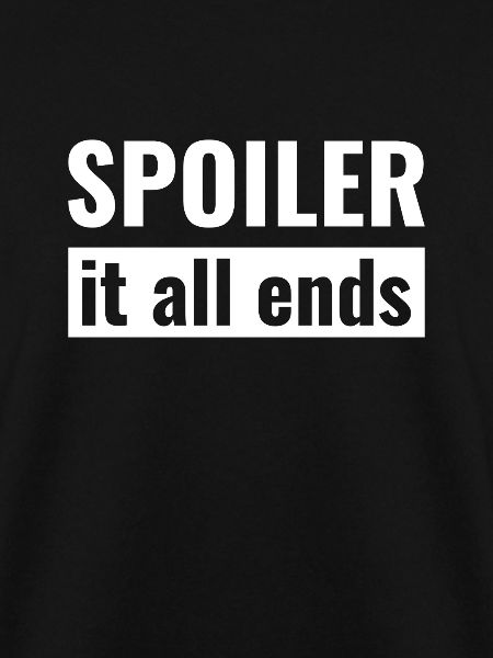 Spoiler - it all ends