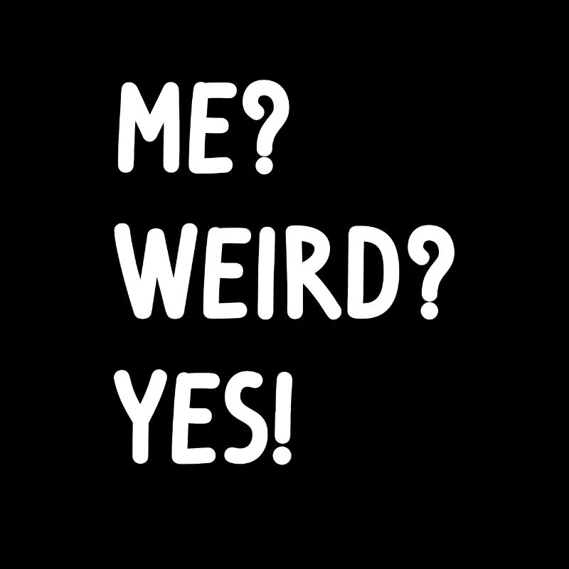 Me? Bizarre? oui!