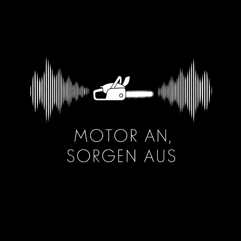 Motor On Worries Out Chainsaw Lover Passion