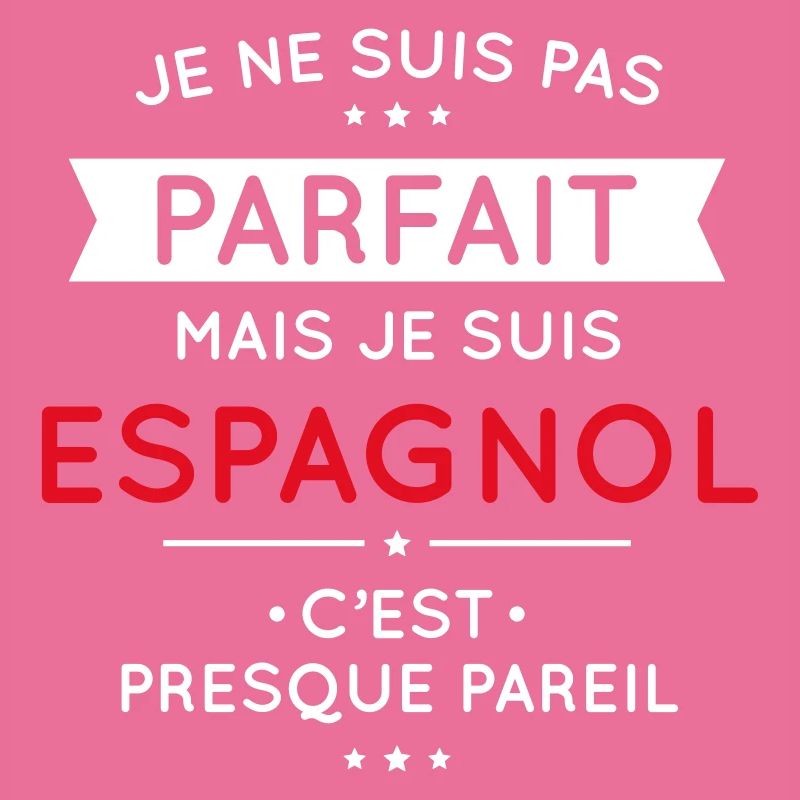 Je ne suis pas parfait mais je suis Espagnol