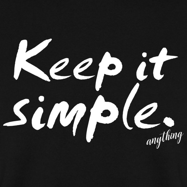 Keep it simple. anything