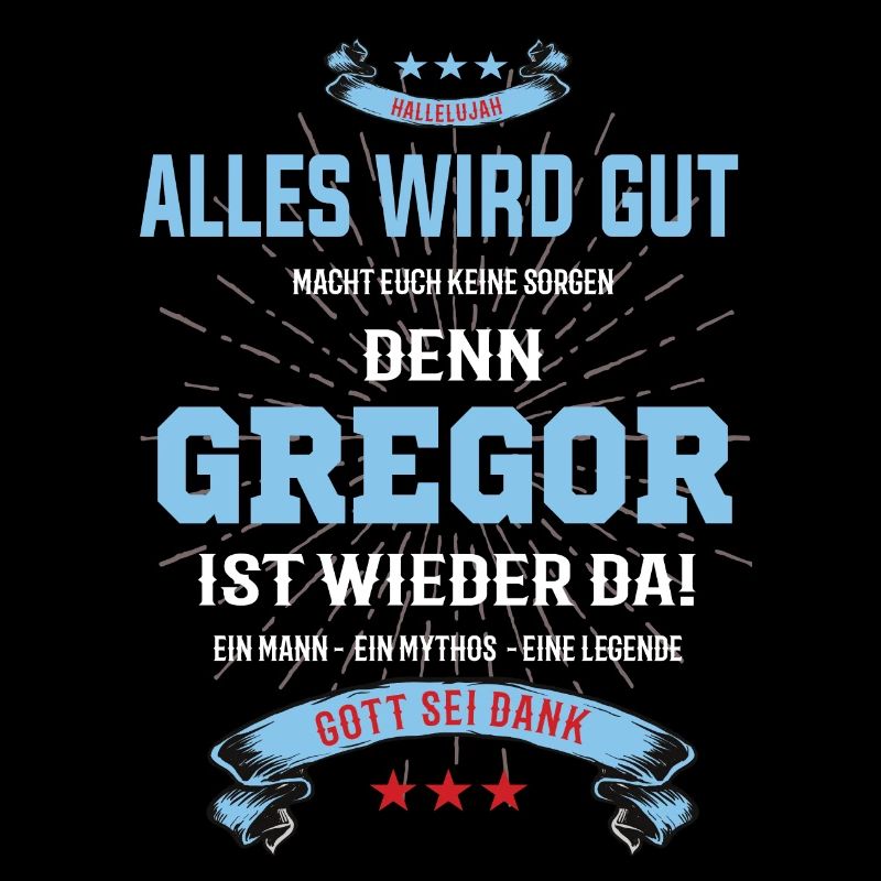 everything will be fine because Gregor Ist da T-Shirt