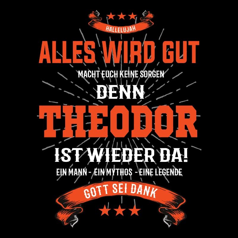 Alles wird gut denn Theodor Ist da