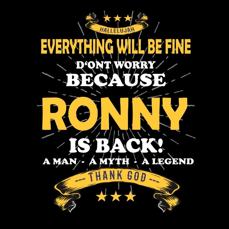 Everything will be fine Ronny Is back