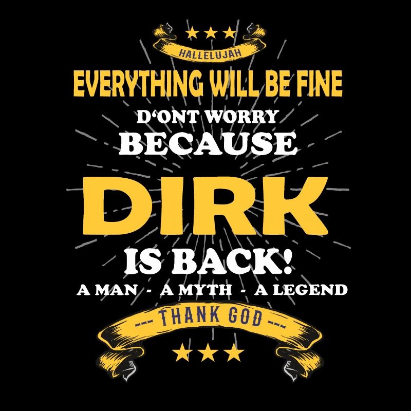 Everything's going to be alright, because Dirk Ist da Outfit