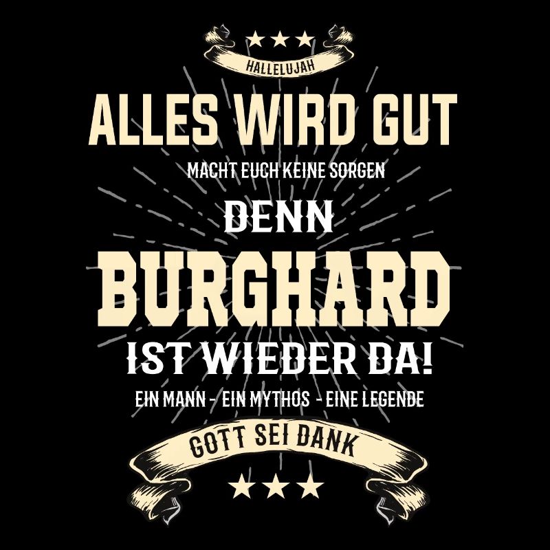 Everything's going to be alright, because Burghard Ist da Outfit