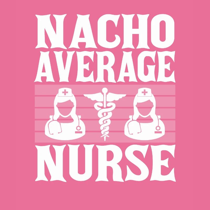 Nacho Average Nurse