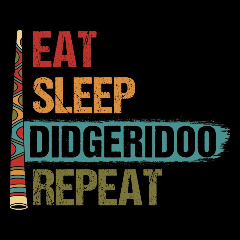 Eat Sleep Repeat Instrument aborigène didger