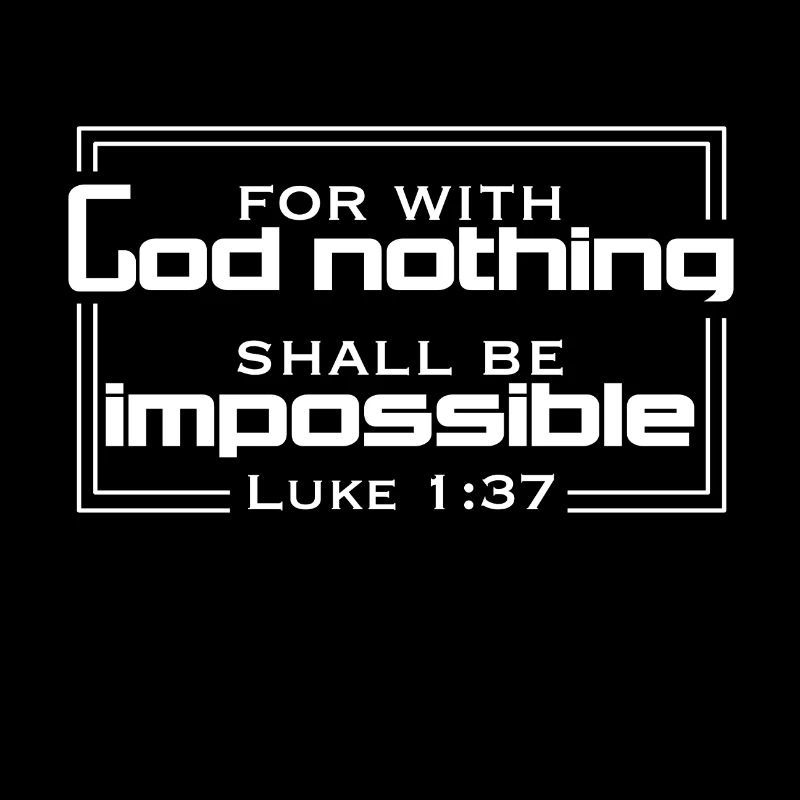 Christian Design for with God Nothing shall be