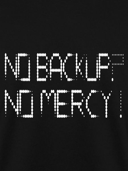No Backup? No Mercy!