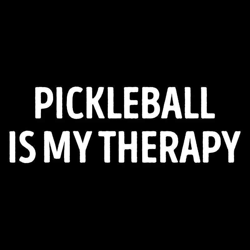 Pickleball Is My Therapy Funny
