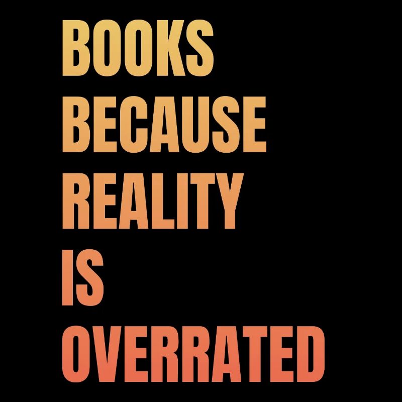 Books because reality is overrated