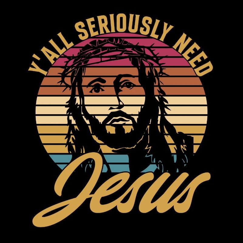 Y'all Seriously Need Jesus