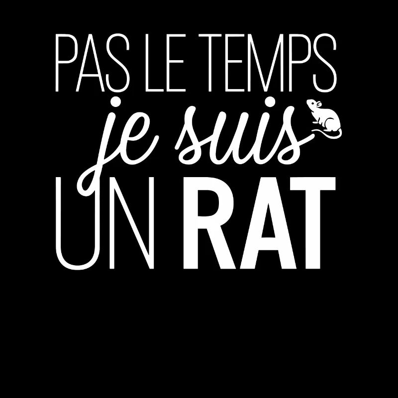 Pas Le Temps Je Suis Un Rat