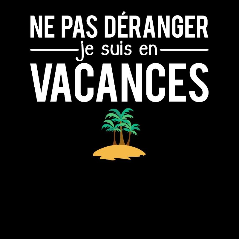 Ne pas déranger je suis en vacances humour
