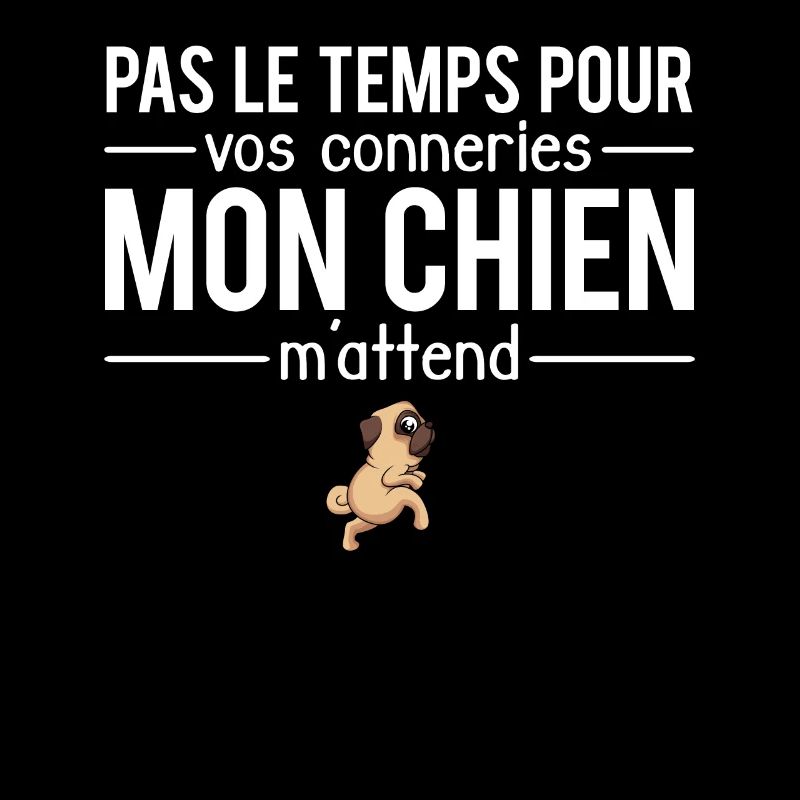 Pas le temps mon chien m'attend animal