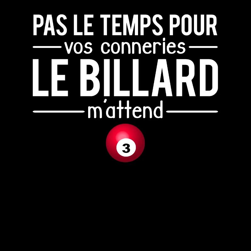 Pas le temps pour vos conneries billard humour