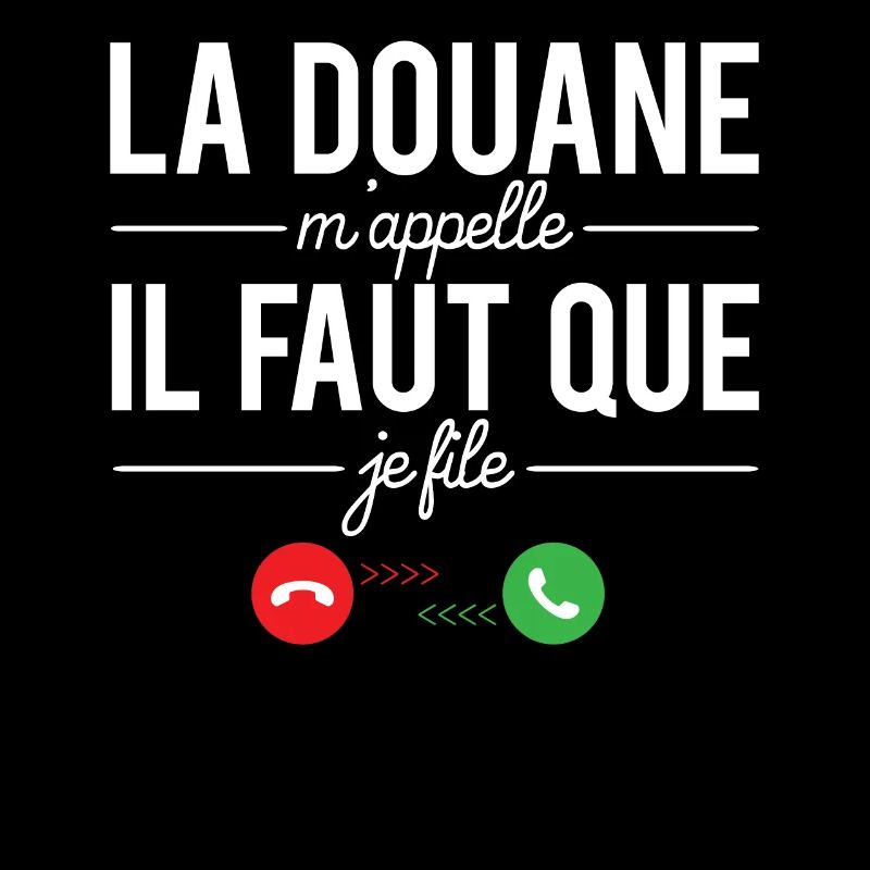 La douane m'appelle il faut que je file douanier