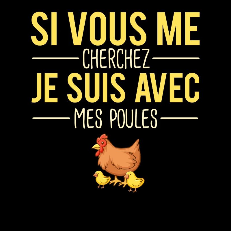Si vous me cherchez je suis avec mes poules
