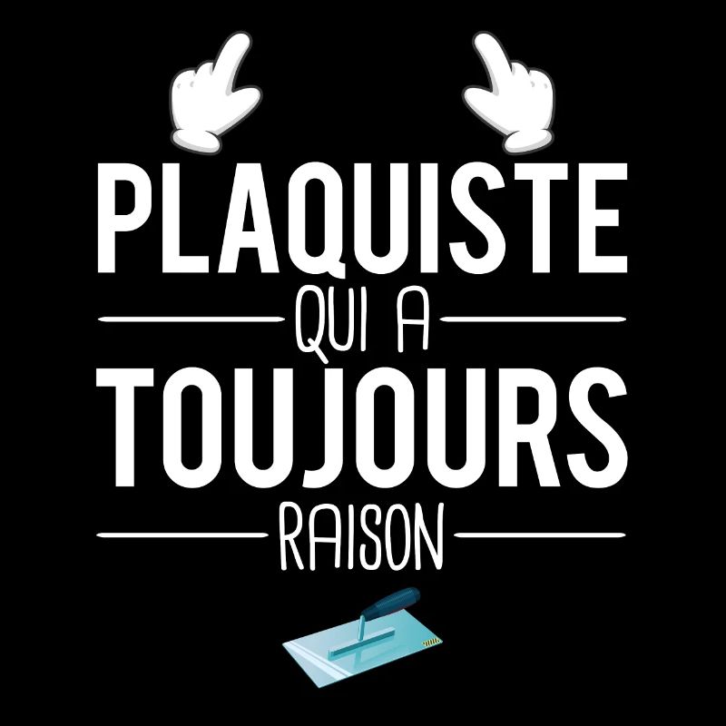 Plaquiste qui a toujours raison papa plaquiste