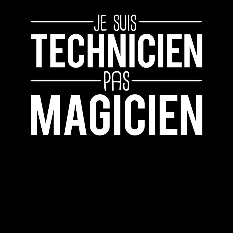 Je suis technicien pas magicien cadeau technicien