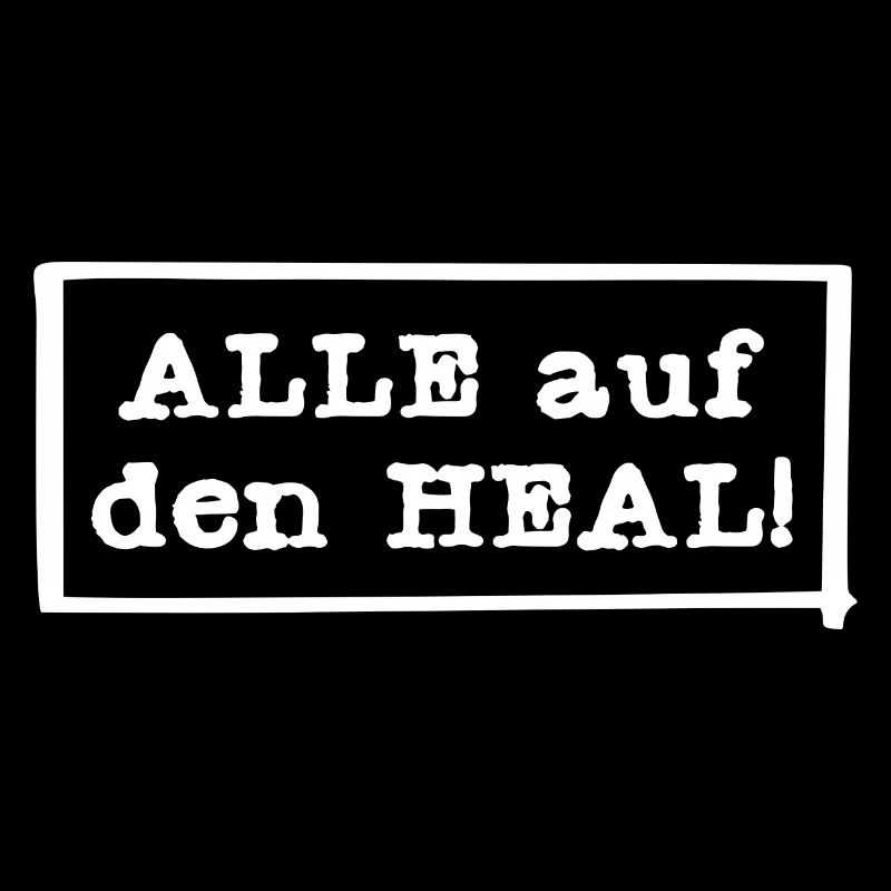 ALLE auf den HEAL!