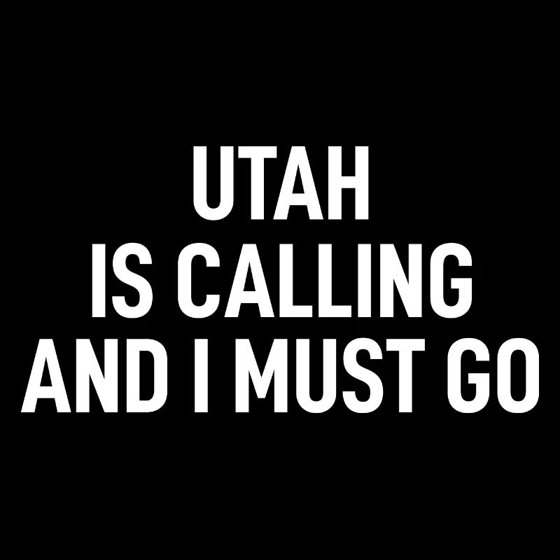 Utah Is Calling And I Must Go Utah Lover