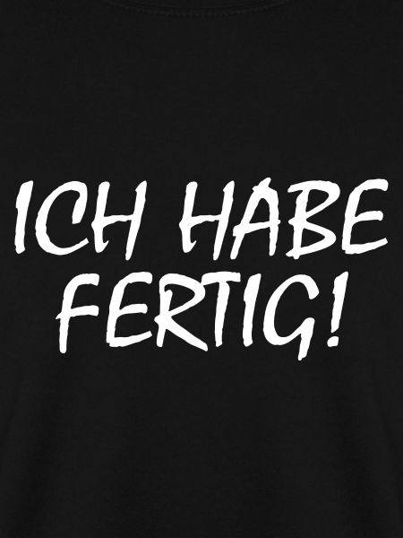 Ich habe fertig