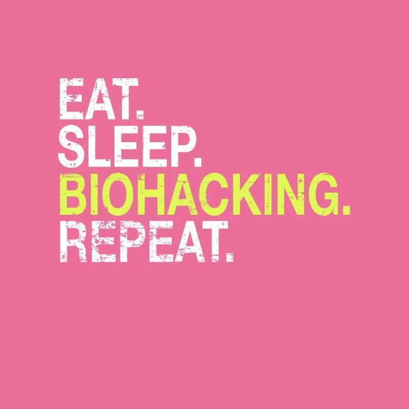 Eat Sleep Biohacking Repeat Biohacker Cadeau