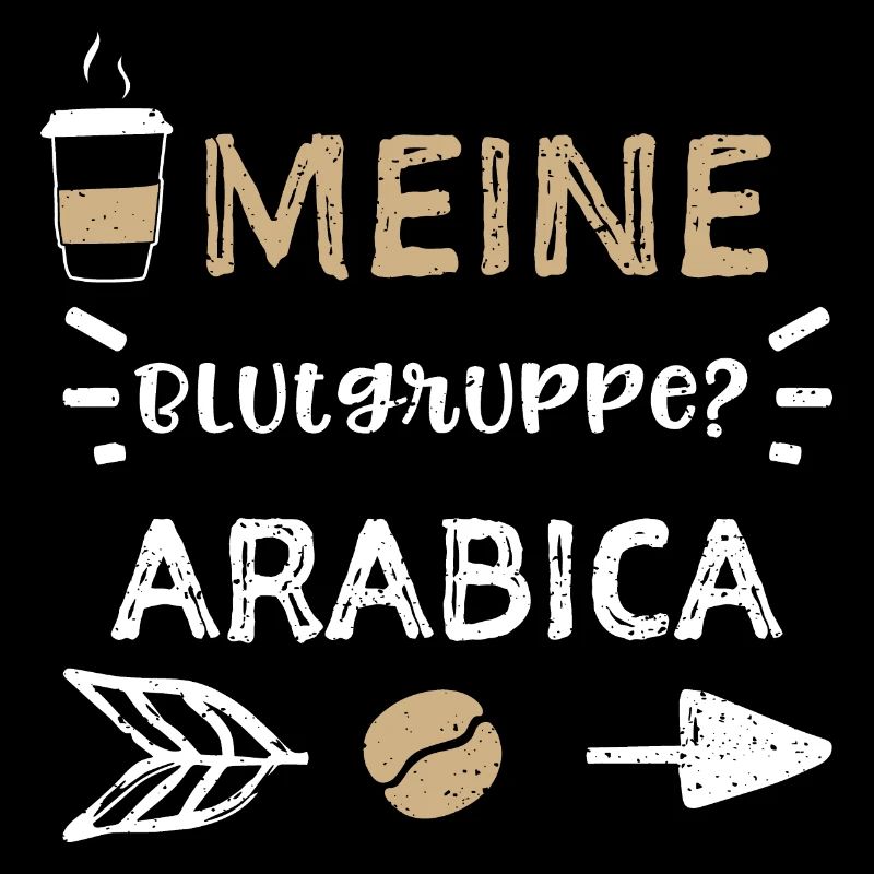 Meine Blutgruppe? Arabica - Coffee