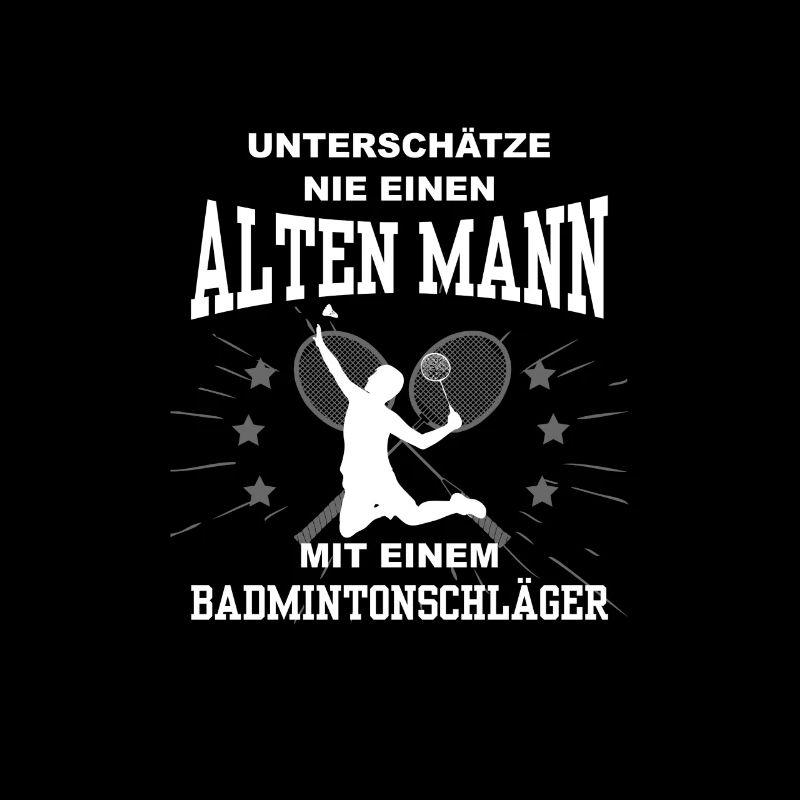Unterschätze nie einen Mann mit Badmintonschläger