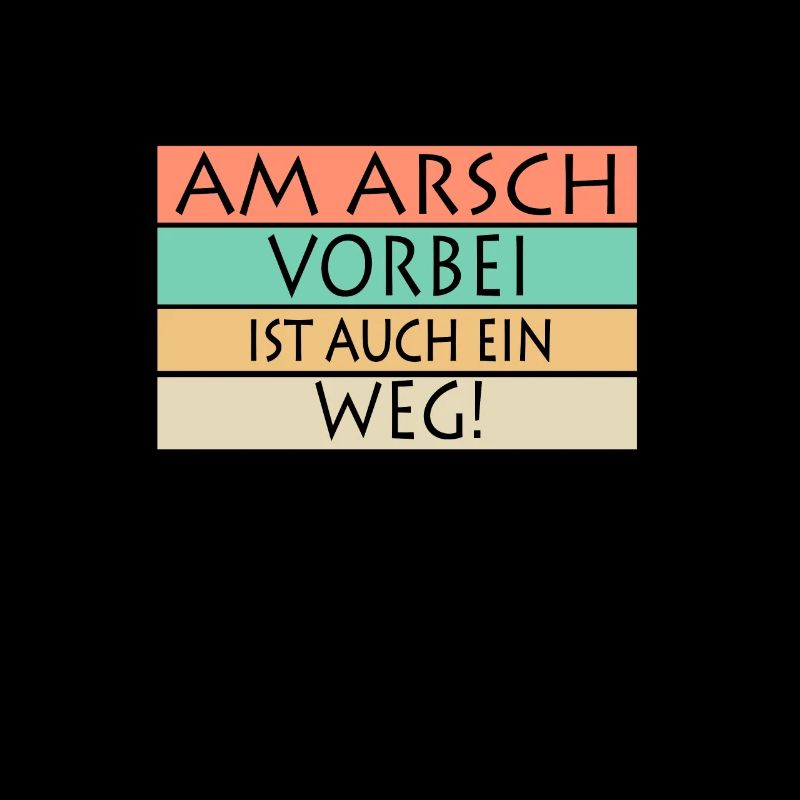 Am Arsch vorbei ist auch ein Weg