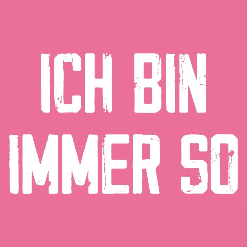 Ich Bin Immer So