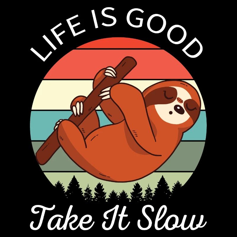 Life Is Good Take It Slow I