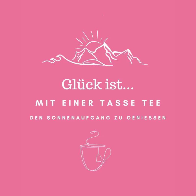 Glück ist... mit einer Tasse Tee den