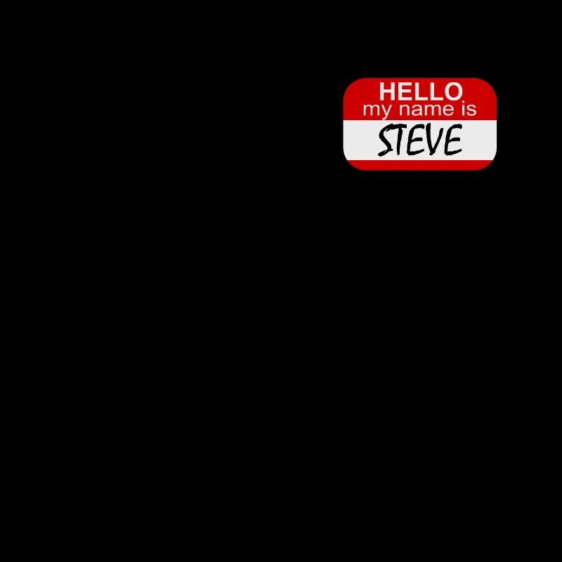 Hello my name is steve | Nameplate