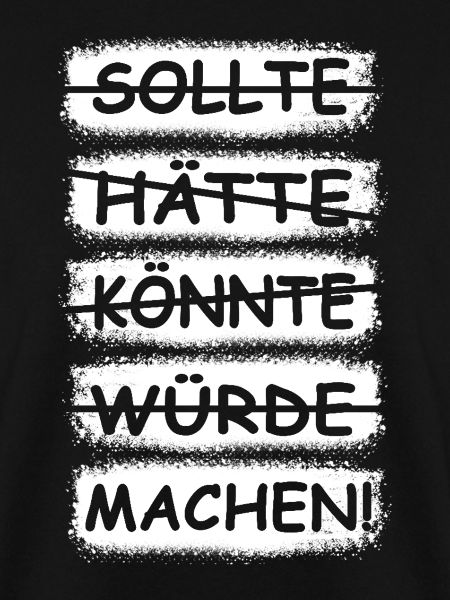 Machen, einfach machen!