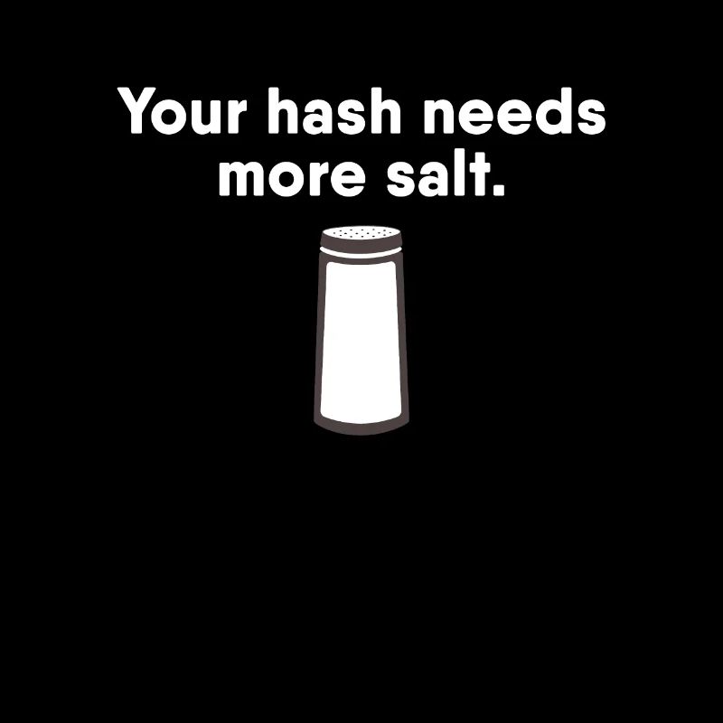 Your Hash needs more Salt