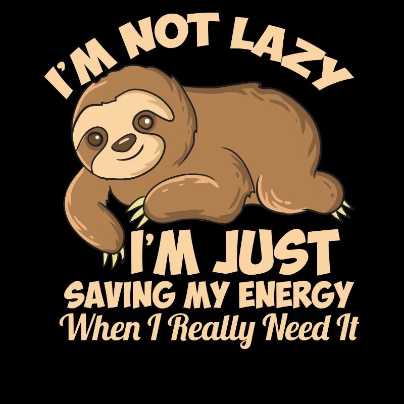 Lazy Sloth I'm Not Lazy Funny Sloth