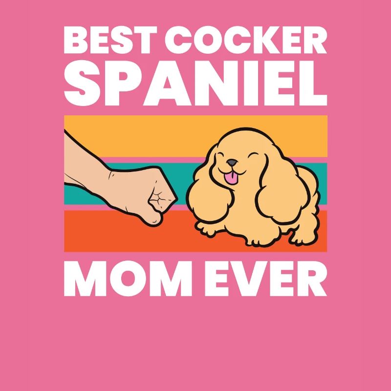 Best Cocker Spaniel Mom Ever