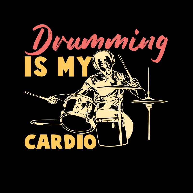 Drumming Is My Cardio Drums