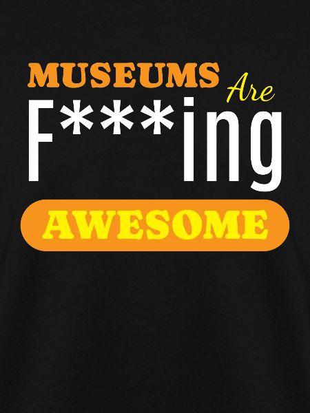Museums Are Awesome Museum