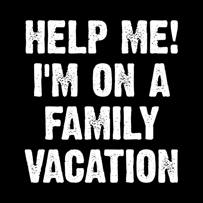 Help Me! I'm On A Family Vacation