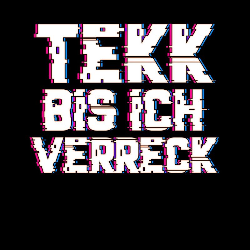 Tekk bis ich verreck Hardtekk Hardstyle EDM