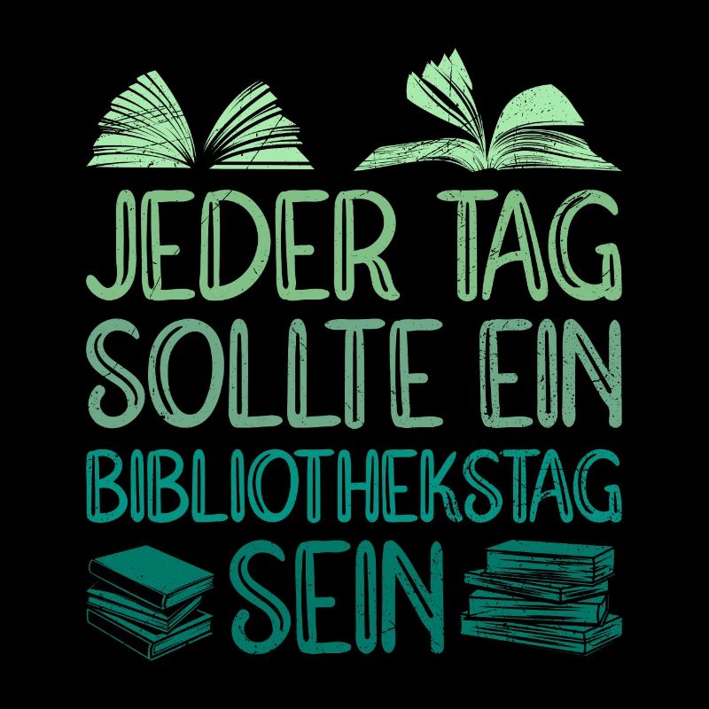 Jeder Tag sollte ein Bibliothek Tag sein Bücher