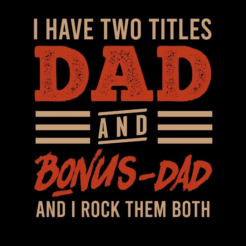 Dad and Bonus Papa Stepfather