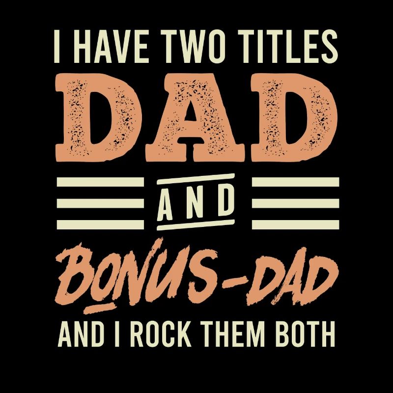 Dad and Bonus Papa Stepfather