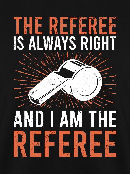 Referee is always right