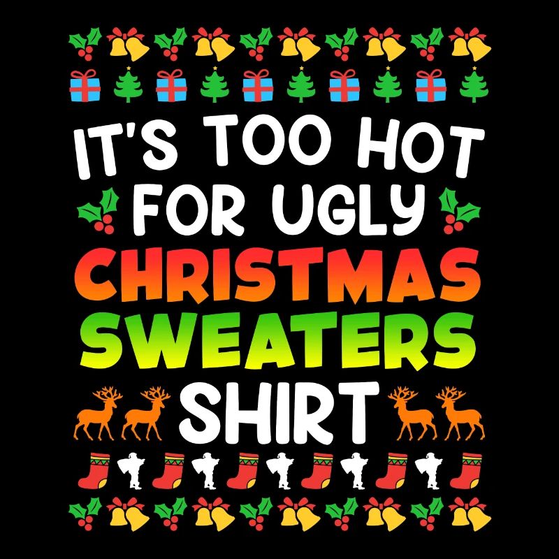 Too hot for Ugly Christas Sweater Xmas