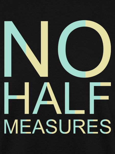 No Half Measures Graphic